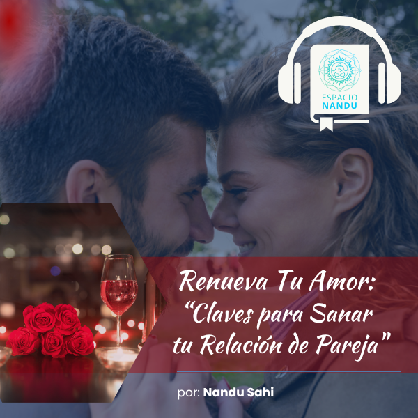 Renueva tu Amor: Claves para sanar tu relación de Pareja (audiolibro)