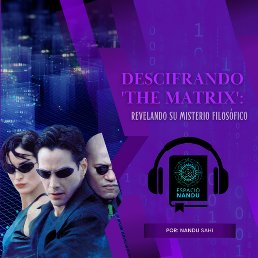 Descifrando 'The Matrix': Revelando su Misterio Filosófico. (audiolibro)