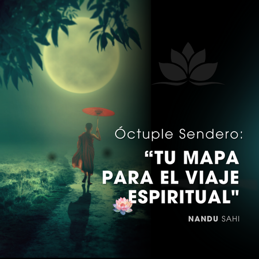 Óctuple Sendero: Tu Mapa para el Viaje Espiritual