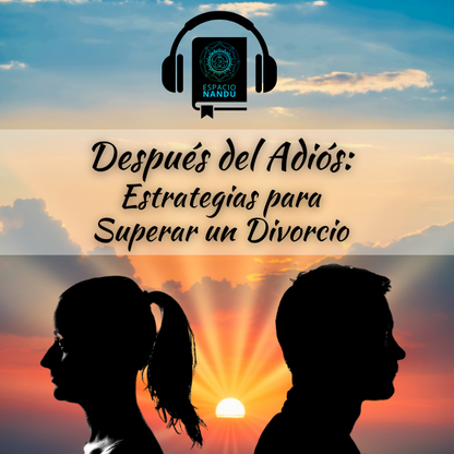 Después del Adiós: Estrategias para Superar un Divorcio. (Audiolibro)