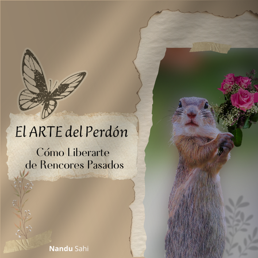 El Arte del Perdón: Cómo Liberarte de Rencores Pasados