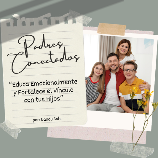 Padres Conectados: Educa Emocionalmente y Fortalece el Vínculo con tus Hijos.