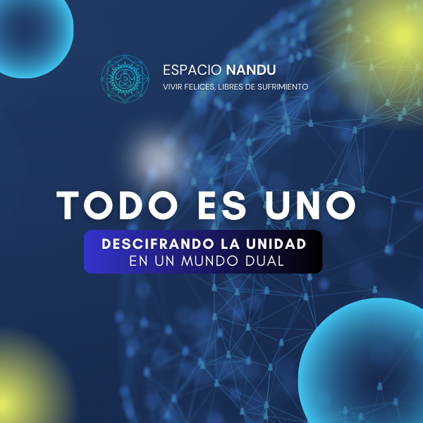 Todo es Uno: Descifrando la Unidad en un Mundo Dual.