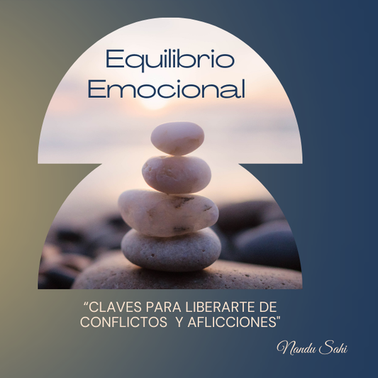 Equilibrio Emocional: Claves para Liberarte de Conflictos y Aflicciones.