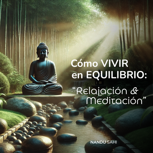 Como Vivir en Equilibrio: Relajación y Meditación.