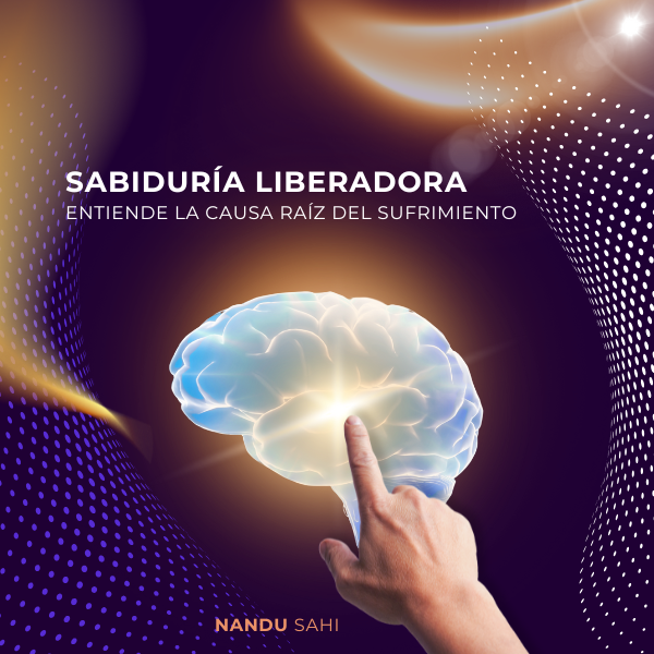 Sabiduría Liberadora: Entiende la Causa Raíz del Sufrimiento.