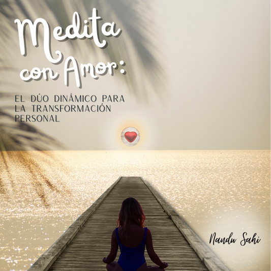 Medita con Amor: El Dúo Dinámico para la Transformación Personal.