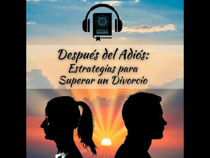 Después del Adiós: Estrategias para Superar un Divorcio. (Audiolibro)